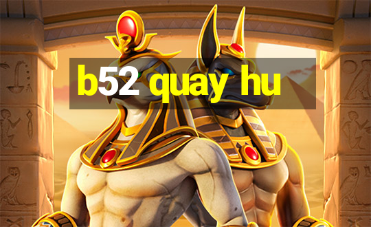 b52 quay hu