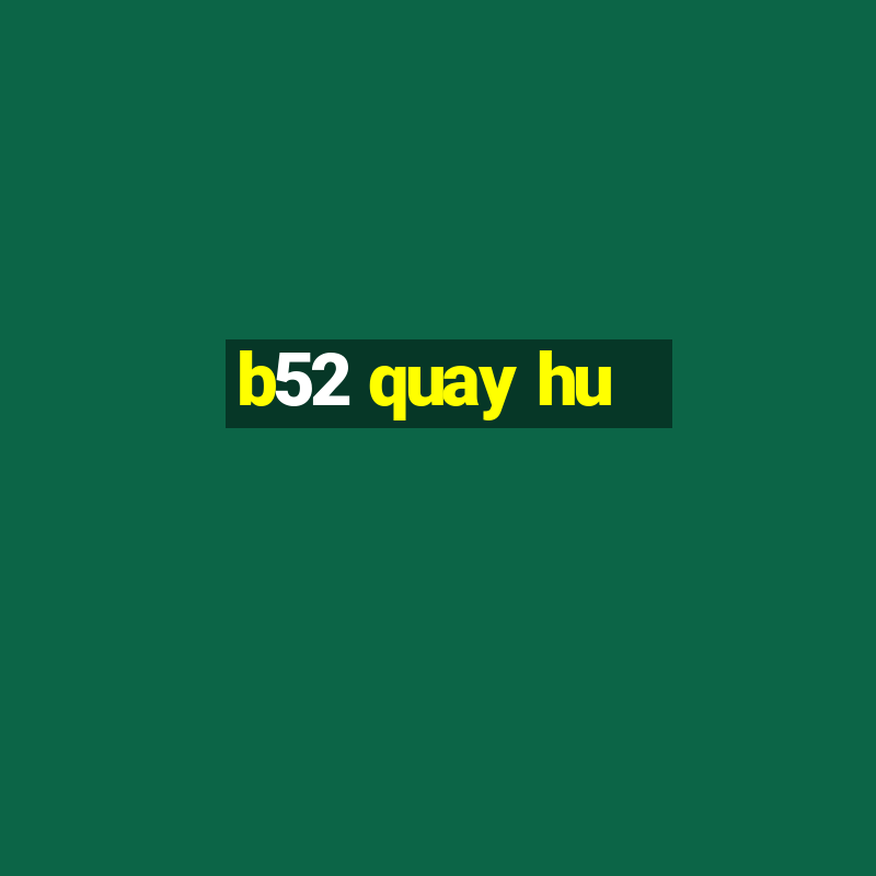 b52 quay hu