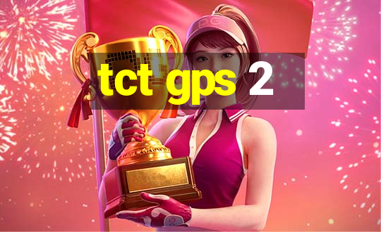 tct gps 2