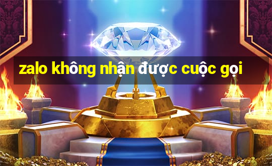 zalo không nhận được cuộc gọi