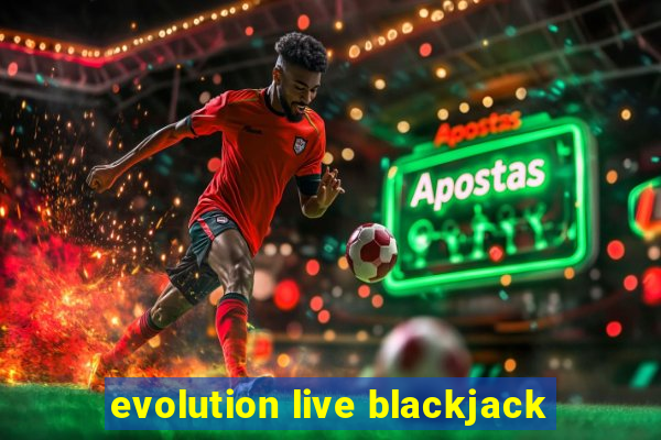 evolution live blackjack