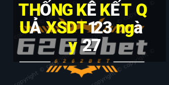 THỐNG KÊ KẾT QUẢ XSDT123 ngày 27