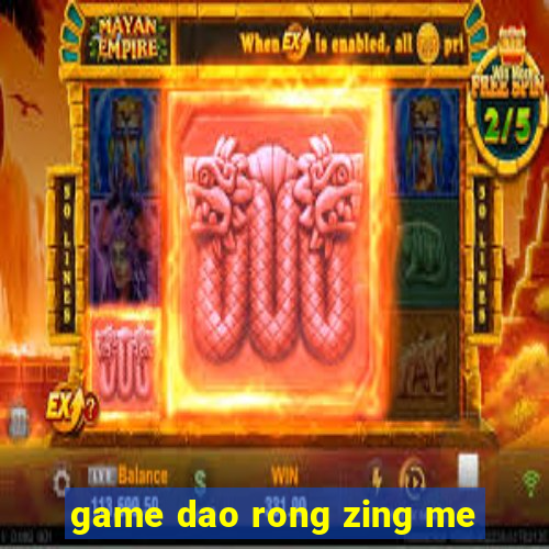 game dao rong zing me