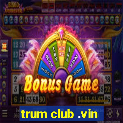 trum club .vin