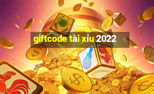 giftcode tài xỉu 2022