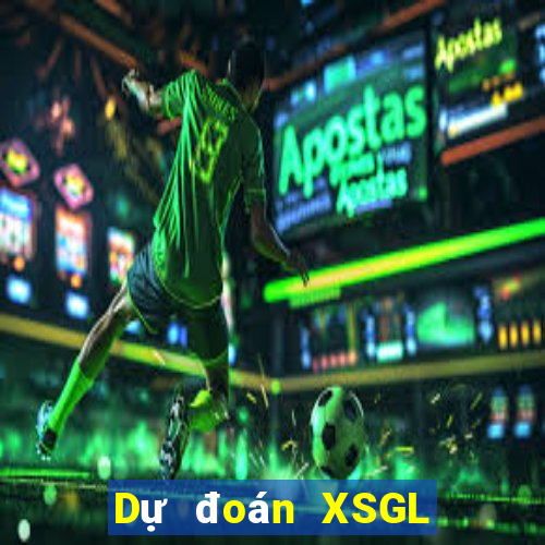 Dự đoán XSGL thứ Ba