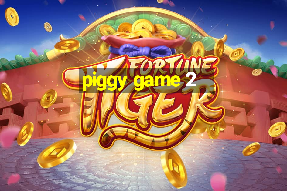 piggy game 2