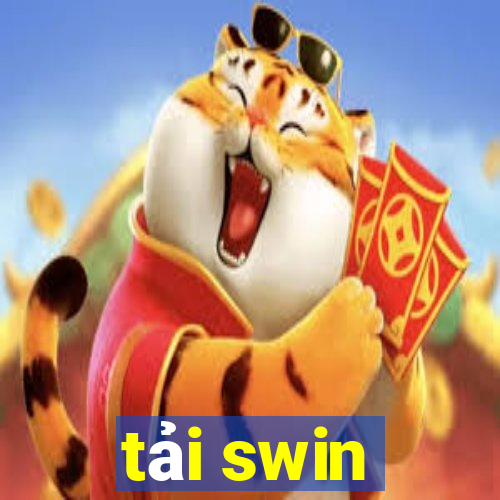 tải swin