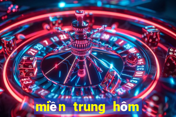 miền trung hôm qua xổ số miền trung hôm qua