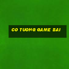 co tuong game bai