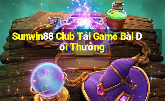 Sunwin88 Club Tải Game Bài Đổi Thưởng