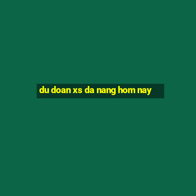 du doan xs da nang hom nay