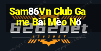 Sam86Vn Club Game Bài Mèo Nổ