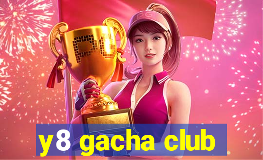 y8 gacha club