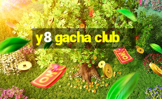 y8 gacha club