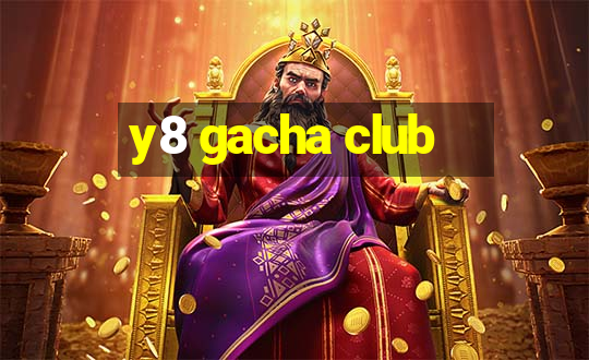 y8 gacha club