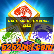 cafe sozo   english club