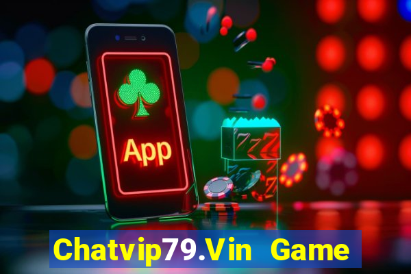 Chatvip79.Vin Game Bài 888B