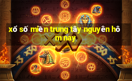 xổ số miền trung tây nguyên hôm nay