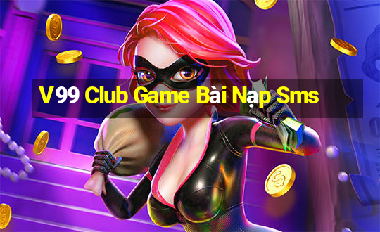 V99 Club Game Bài Nạp Sms