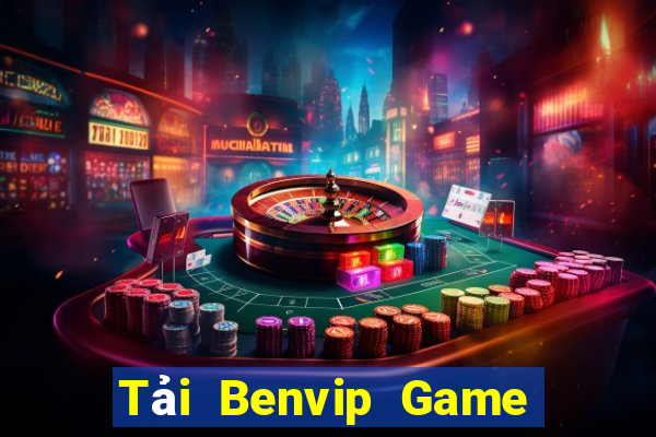 Tải Benvip Game Bài Nhất Vip