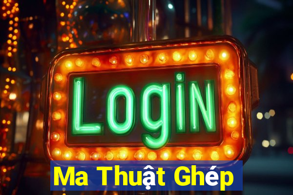 Ma Thuật Ghép