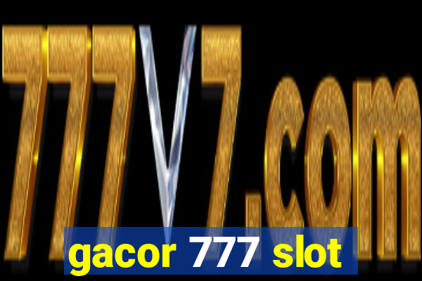 gacor 777 slot