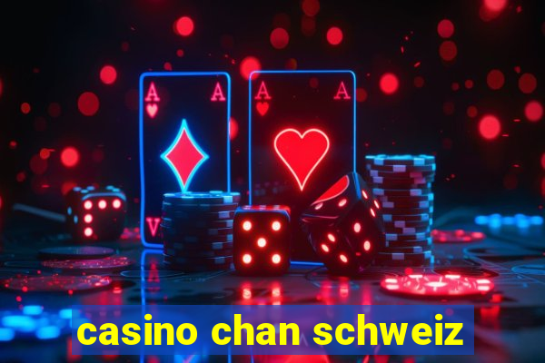 casino chan schweiz