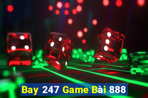 Bay 247 Game Bài 888