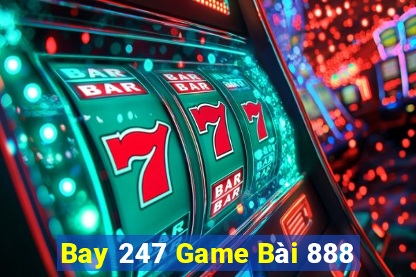 Bay 247 Game Bài 888