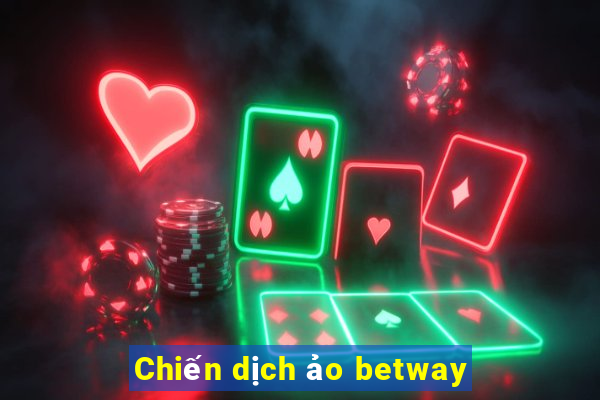 Chiến dịch ảo betway