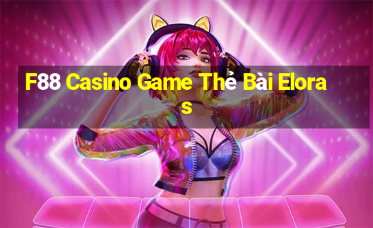 F88 Casino Game Thẻ Bài Eloras