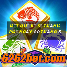 kết quả xổ số thành phố ngày 20 tháng 5