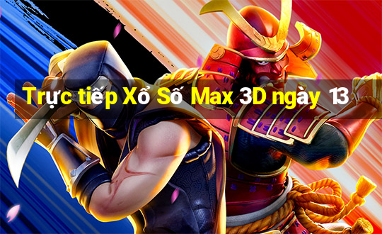 Trực tiếp Xổ Số Max 3D ngày 13