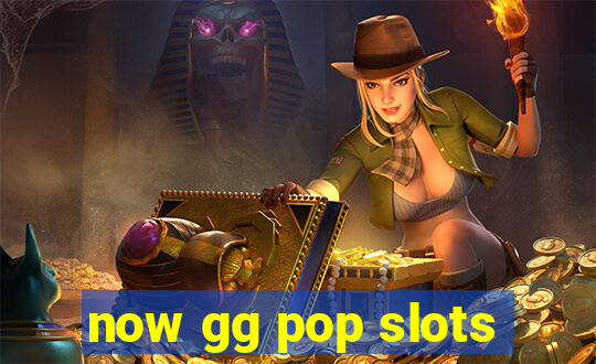 now gg pop slots