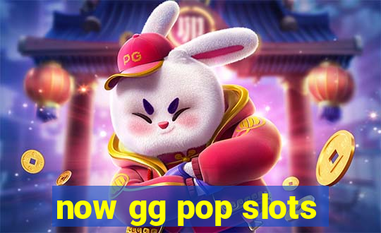 now gg pop slots