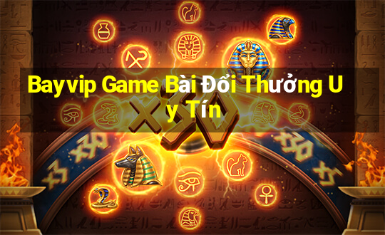 Bayvip Game Bài Đổi Thưởng Uy Tín