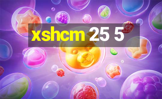 xshcm 25 5