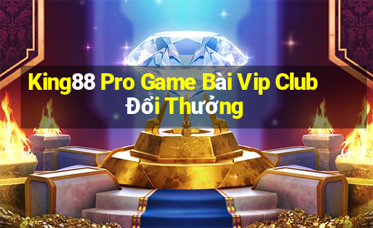 King88 Pro Game Bài Vip Club Đổi Thưởng