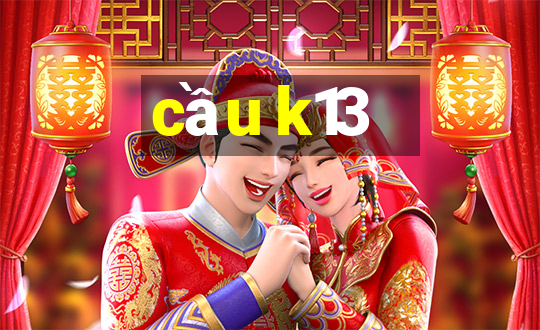 cầu k13