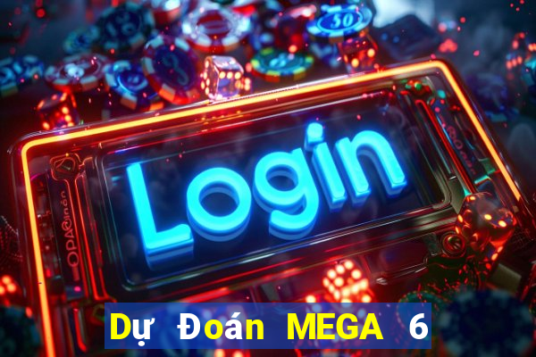 Dự Đoán MEGA 6 45 ngày 21