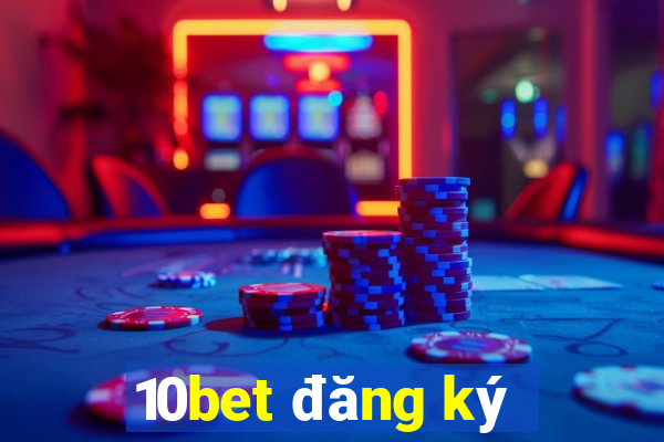 10bet đăng ký