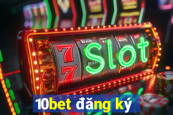 10bet đăng ký