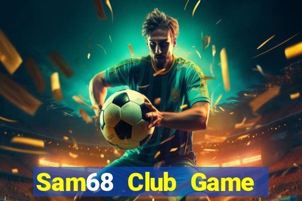 Sam68 Club Game Bài Chắn