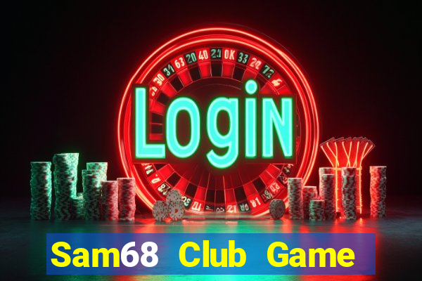 Sam68 Club Game Bài Chắn