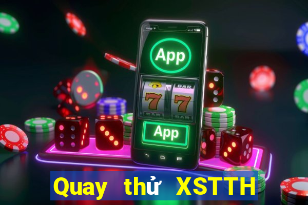 Quay thử XSTTH ngày 24