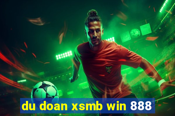 du doan xsmb win 888