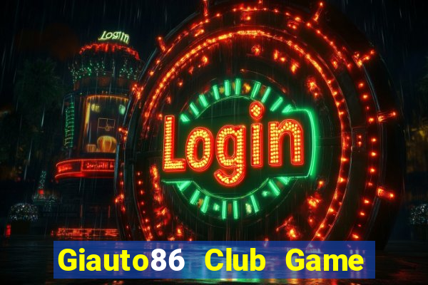 Giauto86 Club Game Bài Mới