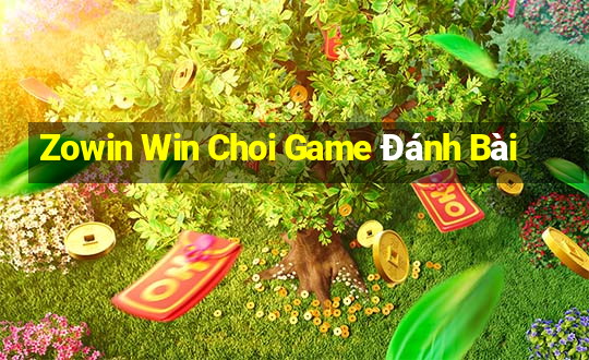 Zowin Win Choi Game Đánh Bài