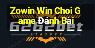 Zowin Win Choi Game Đánh Bài